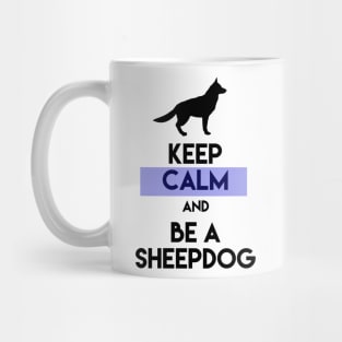 Keep Calm And Be A Sheepdog Mug